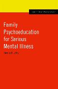 Family Psychoeducation for Serious Mental Illness