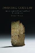 Inventing God's Law: How the Covenant Code of the Bible Used and Revised the Laws of Hammurabi