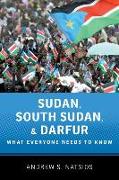 Sudan, South Sudan, and Darfur: What Everyone Needs to Know(r)