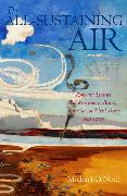The All-Sustaining Air: Romantic Legacies and Renewals in British, American, and Irish Poetry Since 1900