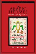 The Arabic Hermes: From Pagan Sage to Prophet of Science