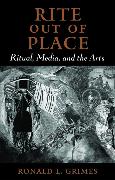 Rite Out of Place: Ritual, Media, and the Arts