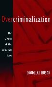 Overcriminalization: The Limits of the Criminal Law