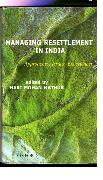 Managing Resettlement in India: Approaches, Issues, Experiences