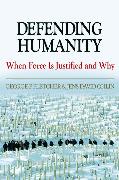 Defending Humanity: When Force Is Justified and Why