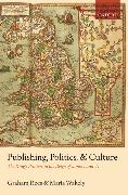 Publishing, Politics, and Culture: The King's Printers in the Reign of James I and VI