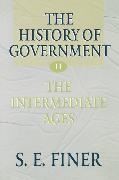 The History of Government from the Earliest Times: Volume II: The Intermediate Ages