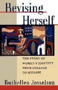 Revising Herself: The Story of Women's Identity from College to Midlife