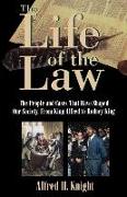 The Life of the Law: The People and Cases That Have Shaped Our Society, from King Alfred to Rodney King