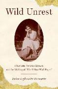 Wild Unrest: Charlotte Perkins Gilman and the Making of the Yellow Wall-Paper