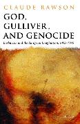 God, Gulliver, and Genocide: Barbarism and the European Imagination, 1492-1945