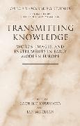 Transmitting Knowledge: Words, Images, and Instruments in Early Modern Europe