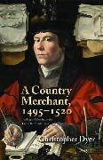 A Country Merchant, 1495-1520: Trading and Farming at the End of the Middle Ages