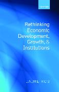 Rethinking Economic Development, Growth, and Institutions