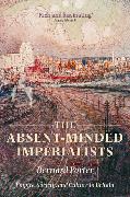 The Absent-Minded Imperialists: Empire, Society, and Culture in Britain