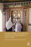 Islam, Sufism and Everyday Politics of Belonging in South Asia