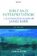 Bible and Interpretation: The Collected Essays of James Barr: Volumes I-III