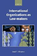 International Organizations as Law-Makers