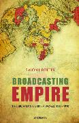 Broadcasting Empire: The BBC and the British World, 1922-1970