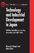 Technology and Industrial Development in Japan: Building Capabilities by Learning, Innovation and Public Policy