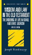 Wisdom and Law in the Old Testament: The Ordering of Life in Israel and Early Judaism