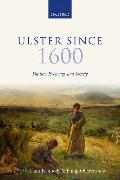 Ulster Since 1600: Politics, Economy, and Society