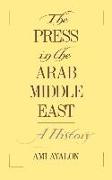 The Press in the Arab Middle East: A History