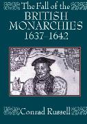 The Fall of the British Monarchies 1637-1642