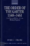 The Order of the Garter 1348-1461: Chivalry and Politics in Late Medieval England