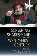 Screening Shakespeare in the Twenty-First Century