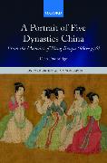 A Portrait of Five Dynasties China: From the Memoirs of Wang Renyu (880-956)