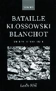 Bataille, Klossowski, Blanchot: Writing at the Limit