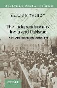 The Independence of India and Pakistan: New Approaches and Reflections