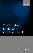 The Quantum Mechanics of Minds and Worlds