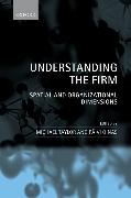 Understanding the Firm: Spatial and Organizational Dimensions