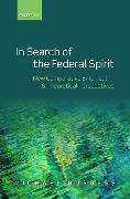 In Search of the Federal Spirit: New Theoretical and Empirical Perspectives in Comparative Federalism