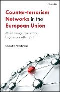 Counter-Terrorism Networks in the European Union: Maintaining Democratic Legitimacy After 9/11