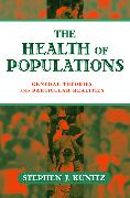 The Health of Populations: General Theories and Particular Realitites