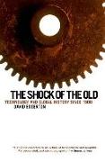 The Shock of the Old: Technology and Global History Since 1900