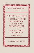 Joseph Scaliger: A Study in the History of Classical Scholarship Volume 1: Textual Criticism and Exegesis