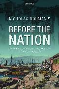 Before the Nation: Muslim-Christian Coexistence and Its Destruction in Late-Ottoman Anatolia