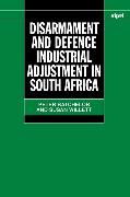 Disarmament and Defence Industrial Adjustment in South Africa