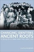 Changing Identities, Ancient Roots