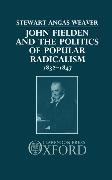 John Fielden and Politics Popular Radicalism 1832-1847