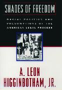 Shades of Freedom: Racial Politics and Presumptions of the American Legal Process Race and the American Legal Process, Volume II