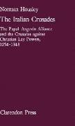 The Italian Crusades: The Papal-Angevin Alliance and the Crusades Against Christian Lay Powers, 1254-1343