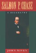 Salmon P. Chase: A Biography