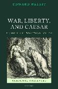 War, Liberty, and Caesar: Responses to Lucan's Bellum Ciuile, ca. 1580 - 1650