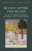 Madly After the Muses: Bengali Poet Michael Madhusudan Datta and His Reception of the Graeco-Roman Classics