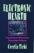 Electronic Hearth: Creating an American Television Culture